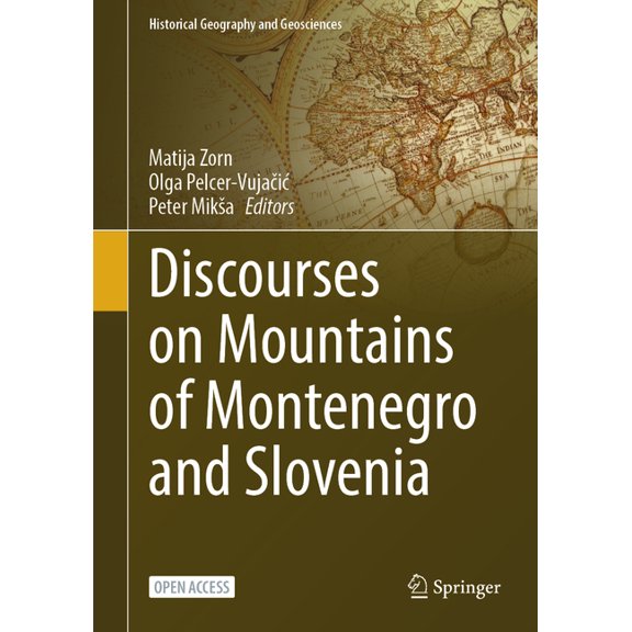 Historical Geography and Geosciences Discourses on Mountains of Montenegro and Slovenia, (Hardcover)