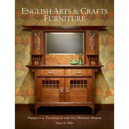 English Arts Crafts Furniture Projects Techniques For The English Arts Crafts Furniture Projects Techniques For The Modern Maker