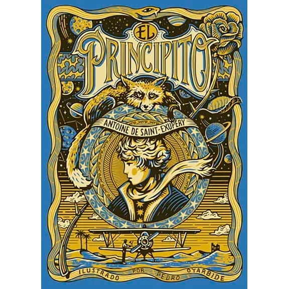 El Principito. EdiciÃ³n Ilustrada Por Pedro Oyarbide / The Little Prince. Illustrated Edition by Pedro Oyarbide, (Hardcover)