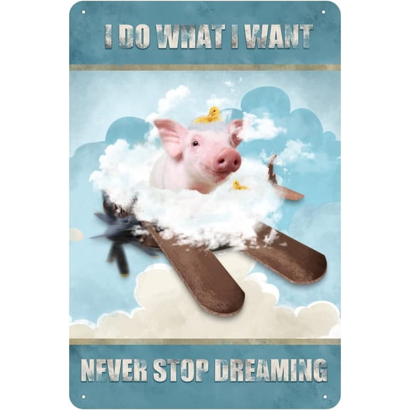 I Do What I Want,Never Stop Dreaming,Bathroom Pig Vintage Tin Sign Animal Wall Art Inspirational Quote Sign for Bedroom Living Room Bathroom Metal Sign 12x8 Inch