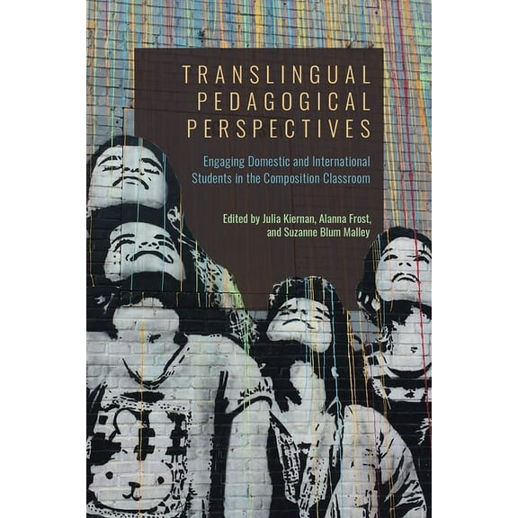 Translingual Pedagogical Perspectives: Engaging Domestic and International Students in the Composition Classroom, (Paperback)