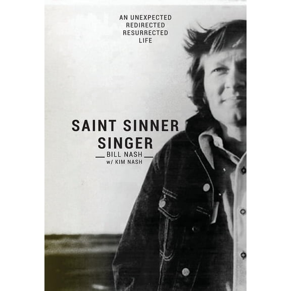 Saint Sinner Singer: An Unexpected, Redirected, Resurrected Life, (Hardcover)