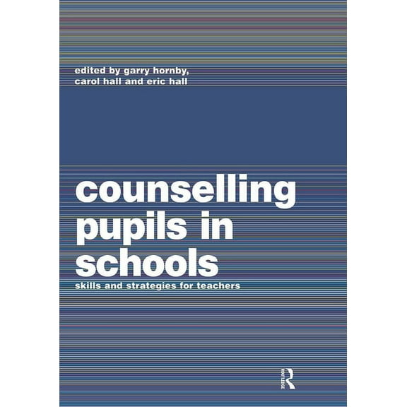 Counselling Pupils in Schools: Skills and Strategies for Teachers, (Paperback)