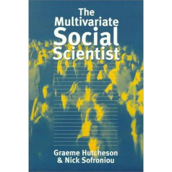 Pre-Owned The Multivariate Social Scientist: Introductory Statistics Using Generalized Linear Models (Paperback) 0761952012 9780761952015