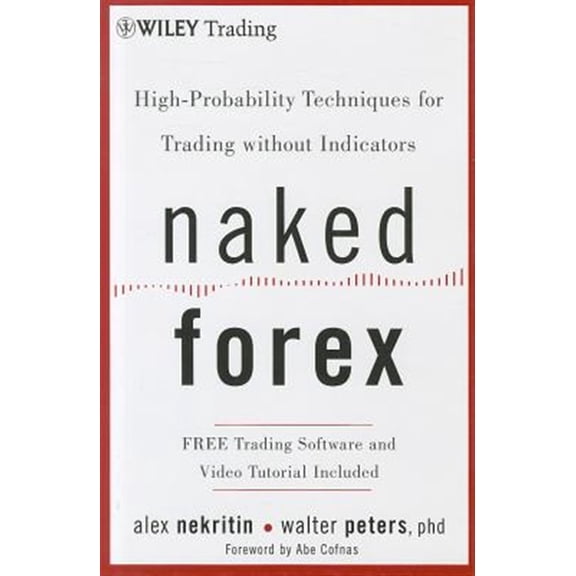 Pre-Owned Naked Forex: High-Probability Techniques for Trading Without Indicators (Hardcover) 1118114019 9781118114018