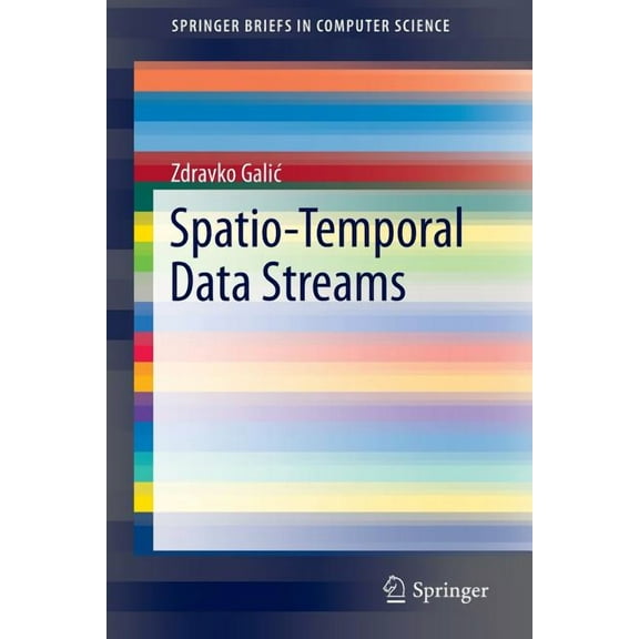 Springerbriefs in Computer Science Spatio-Temporal Data Streams, (Paperback)