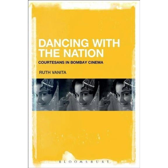 Dancing with the Nation: Courtesans in Bombay Cinema, (Hardcover)