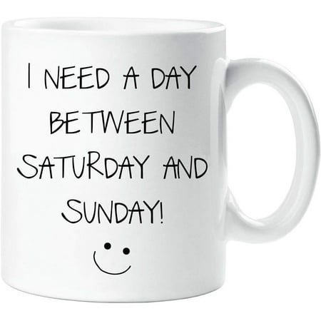 

Novelty Ceramic Coffee Mug 11 Oz Busy Mug I Need A Day Between Saturday And Sunday Cup Funny Mug Gifts Anniversary Birthday Christmas Mugs Tea Cups Home Decor