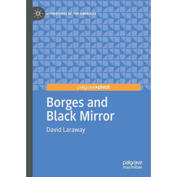 Literatures of the Americas Borges and Black Mirror, (Paperback)