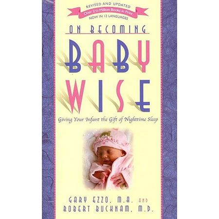 On Becoming Baby Wise : Giving Your Infant the Gift of Nighttime Sleep