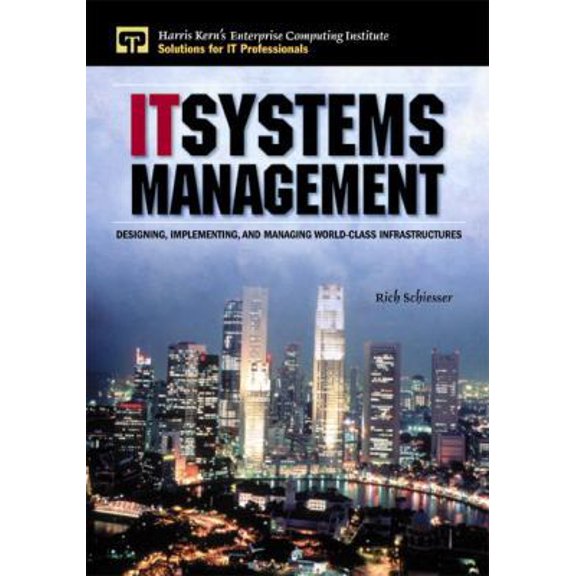 Pre-Owned IT Systems Management: Designing, Implementing, and Managing World-Class Infrastructures (Harris Kern's Enterprise Computing Institute) (Paperback) 013087678X 9780130876782