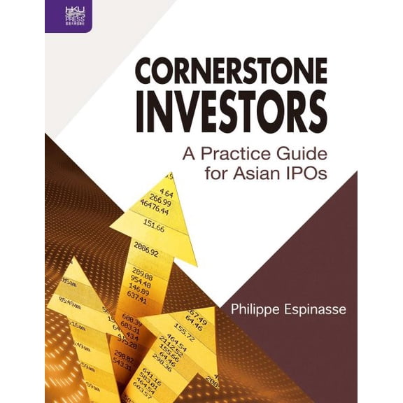 Pre-Owned Cornerstone Investors : A Practice Guide for Asian IPOs (Hardcover)