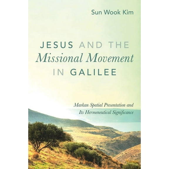 Jesus and the Missional Movement in Galilee (Paperback)