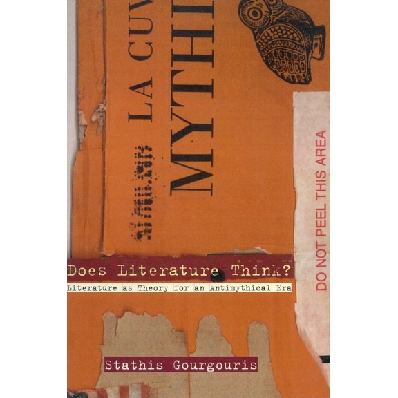 Does Literature Think?: Literature as Theory for an Antimythical Era, (Hardcover)