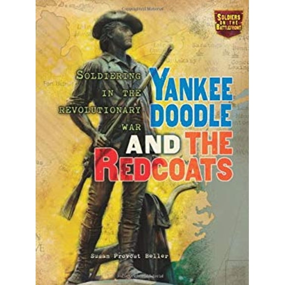 Pre-Owned Yankee Doodle and the Redcoats: Soldiering in the Revolutionary War (Hardcover) by Susan Provost Beller