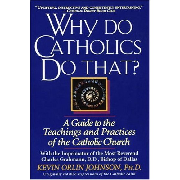 Pre-Owned Why Do Catholics Do That? : A Guide to the Teachings and Practices of the Catholic Church 9780345397263