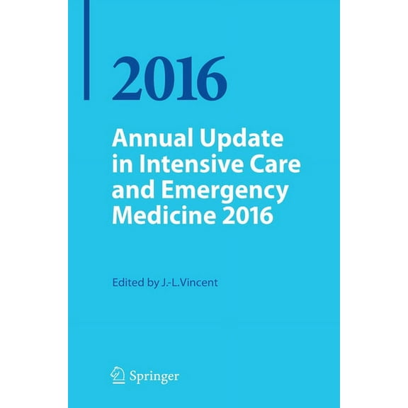 Annual Update in Intensive Care and Emer Annual Update in Intensive Care and Emergency Medicine 2016, (Paperback)
