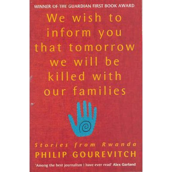 Pre-Owned We Wish to Inform You That Tomorrow We Will Be Killed with Our Families: Stories from Rwanda (Paperback) 0330371215 9780330371216