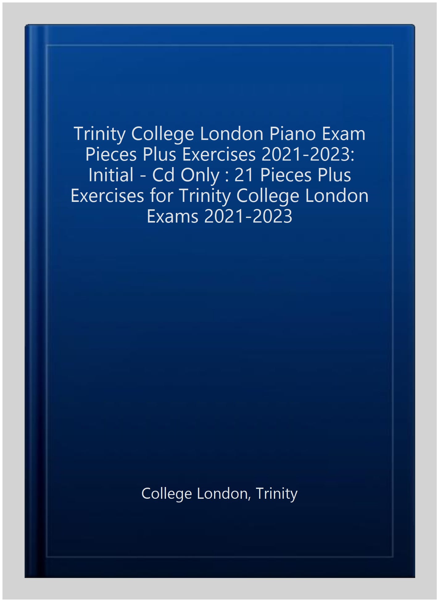 Extended Edition 21 pieces plus exercises for Trinity College London exams 2021-2023 Trinity College London Piano Exam Pieces Plus Exercises 2021-2023 Initial 
