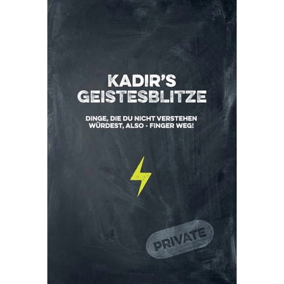 Kadir's Geistesblitze - Dinge, die du nicht verstehen wÃ¼rdest, also - Finger weg! Private: Cooles Notizbuch ca. A5 fÃ¼r a, (Paperback)