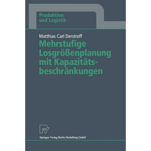 Produktion Und Logistik Mehrstufige LosgröÃenplanung Mit Kapazitätsbeschränkungen, (Paperback)