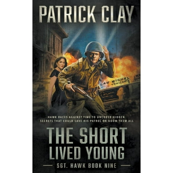 Sgt. Hawk The Short Lived Young: A World War II Novel, Book 9, (Paperback)