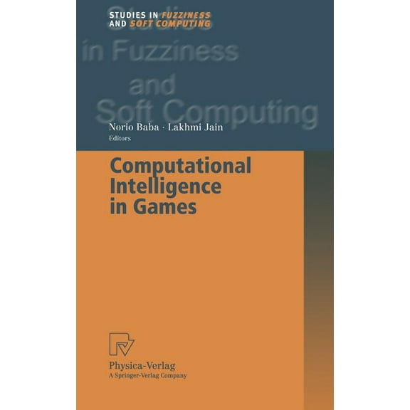 Studies in Fuzziness and Soft Computing Computational Intelligence in Games, Book 62, (Hardcover)