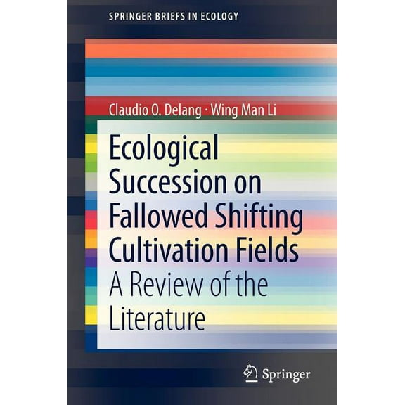 Springerbriefs in Ecology Ecological Succession on Fallowed Shifting Cultivation Fields: A Review of the Literature, (Paperback)
