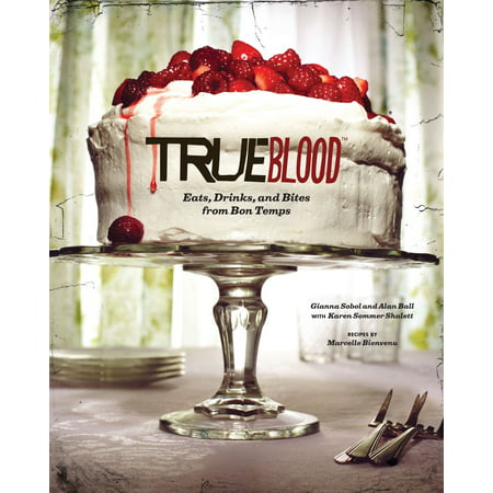 True Blood: Eats, Drinks, and Bites from Bon Temps - eBook