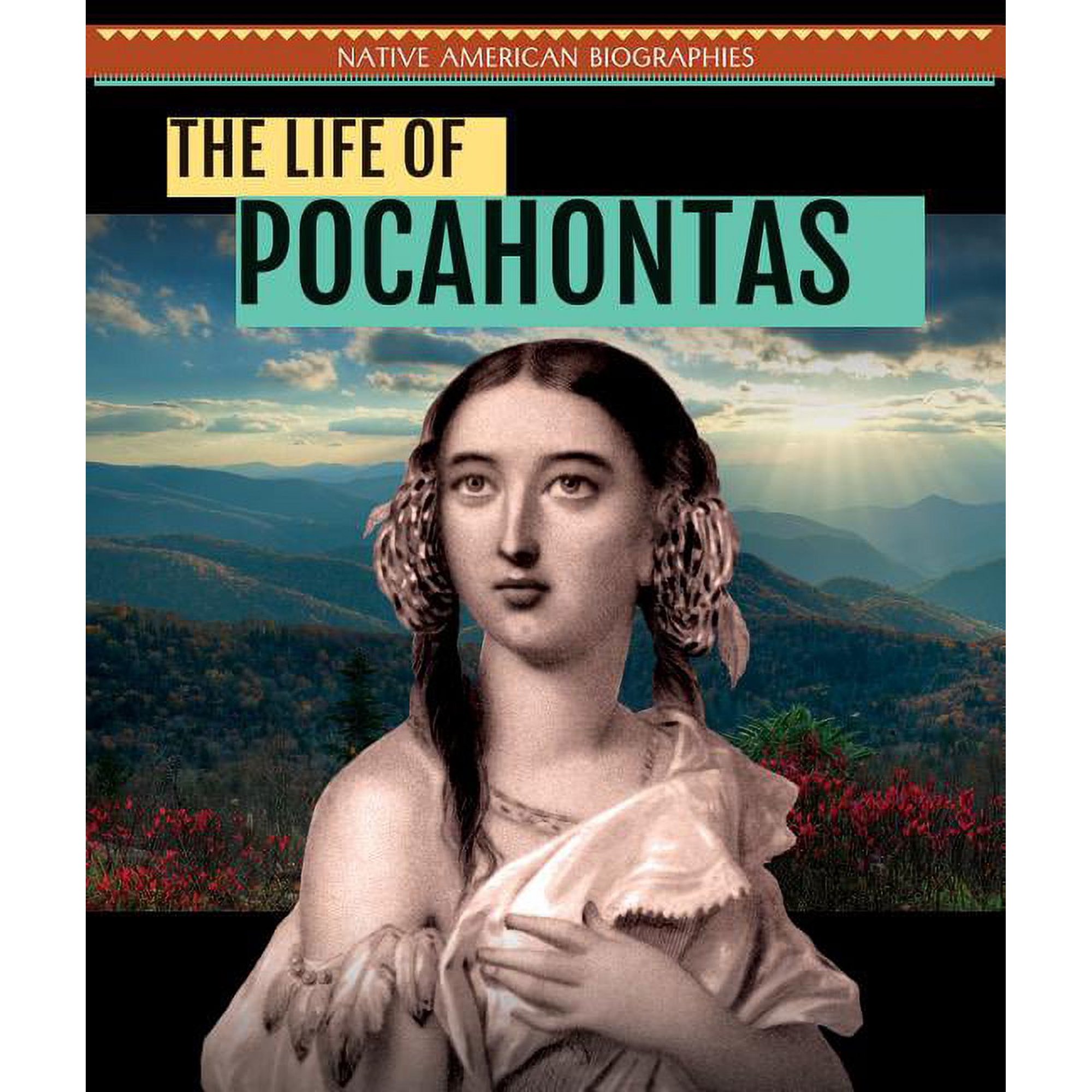 Native American Biographies The Life of Pocahontas, (Hardcover)