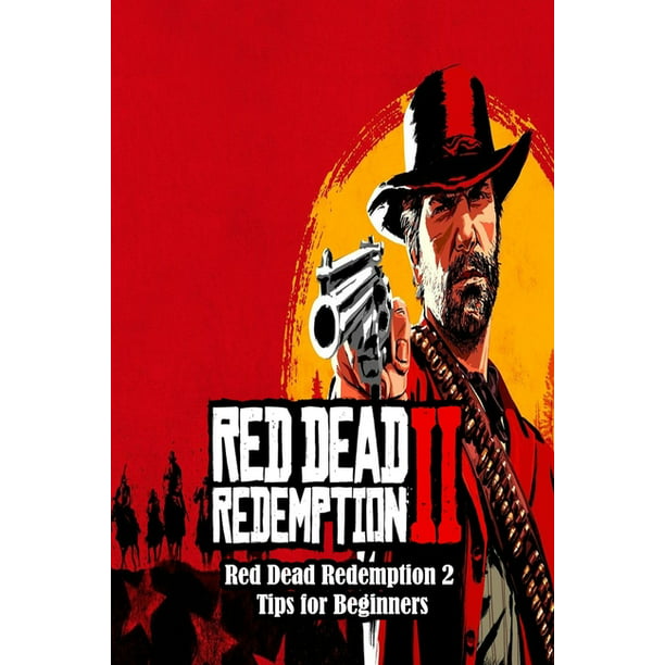 Red Dead Redemption 2 Red Dead Redemption 2 for Beginners: Red Dead Redemption 2 Guide (Paperback) -