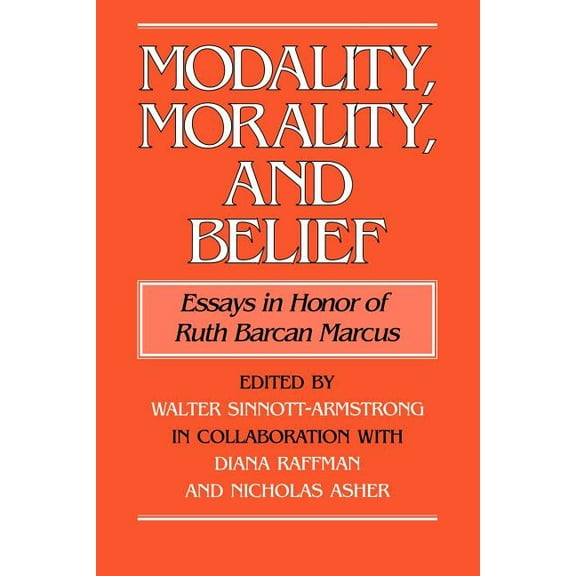 Modality, Morality and Belief: Essays in Honor of Ruth Barcan Marcus, (Paperback)