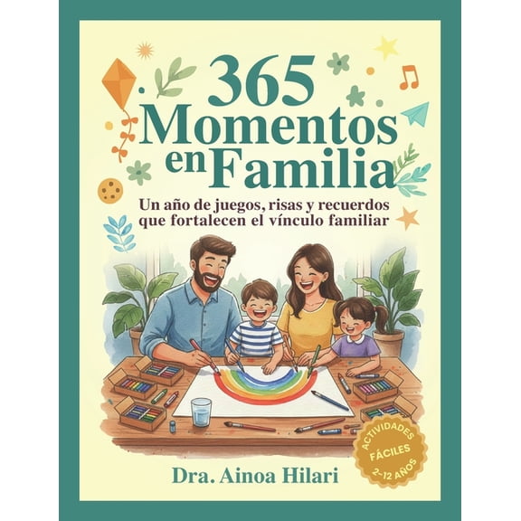 365 Momentos en Familia: Un año de juegos, risas y recuerdos que fortalecen el vÃnculo familiar, (Paperback)