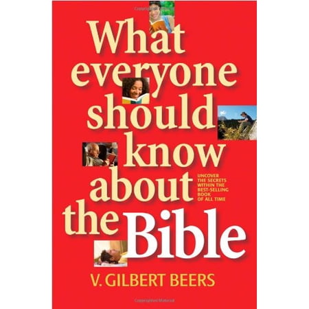 What Everyone Should Know about the Bible (Paperback) by V Gilbert Beers