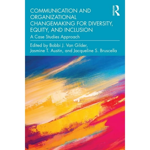 Communication and Organizational Changemaking for Diversity, Equity, and Inclusion: A Case Studies Approach, (Paperback)