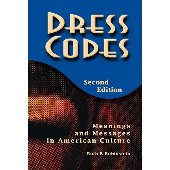 Dress Codes: Meanings And Messages In American Culture, (Paperback)