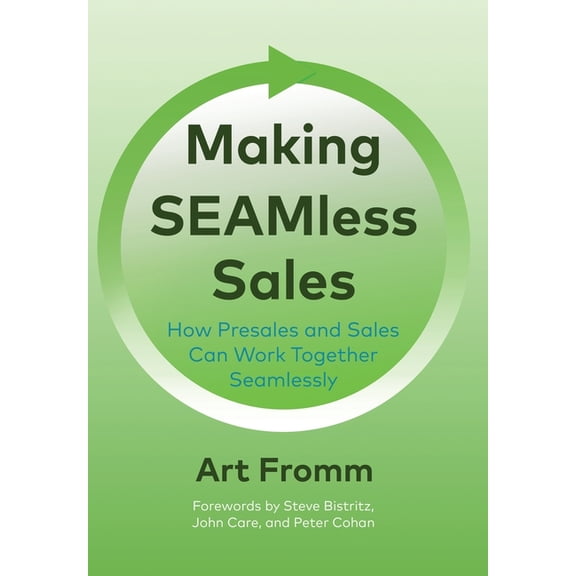 Making SEAMless Sales: How Presales and Sales Can Work Together Seamlessly, (Hardcover)