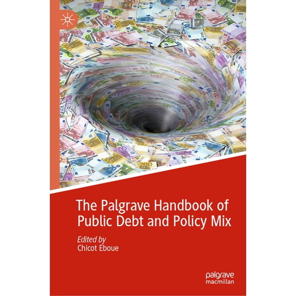 The Palgrave Handbook of Public Debt and Policy Mix, (Hardcover)