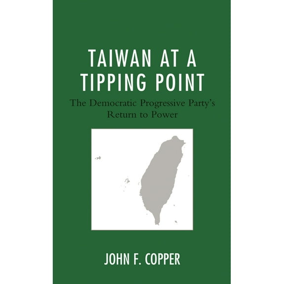 Taiwan at a Tipping Point: The Democratic Progressive Party's Return to Power, (Hardcover)