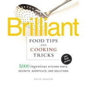 Brilliant Food Tips and Cooking Tricks: 5,000 Ingenious Kitchen Hints, Secrets, Shortcuts, and Solutions [Paperback - Used]