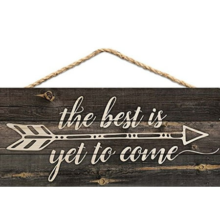 The Best is Yet to Be Arrow Rustic 5 x 10 Wood Plank Design Hanging
