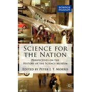 Science for the Nation: Perspectives on the History of the Science Museum (Hardcover)