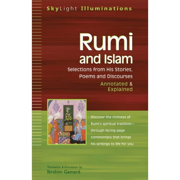 SkyLight Illuminations Rumi and Islam: Selections from His Stories, Poems, and Discourses Annotated & Explained, (Paperback)