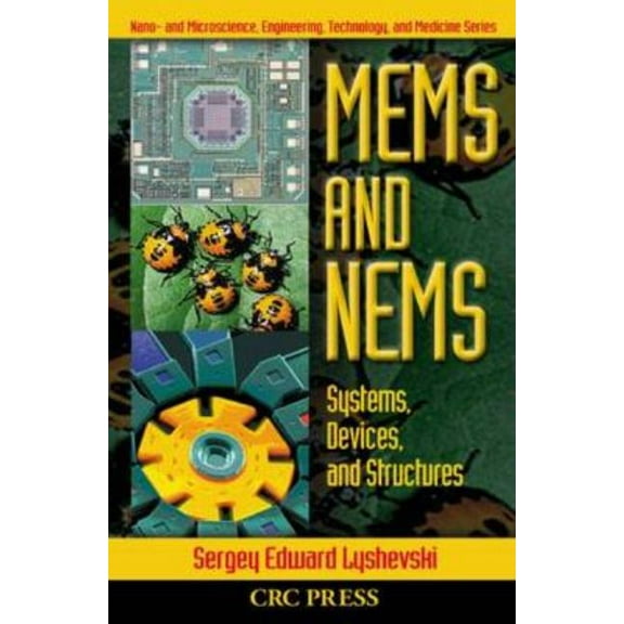 Nano- And Microscience, Engineering, Tec MEMS and NEMS: Systems, Devices, and Structures, (Hardcover)