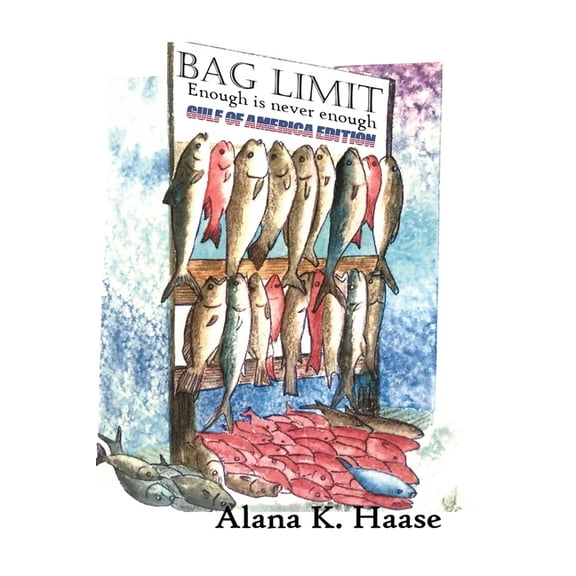 Bag Limit: Enough is Never Enough Gulf of America Edition, (Paperback)