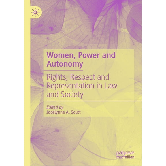 Women, Power and Autonomy: Rights, Respect and Representation in Law and Society, (Hardcover)