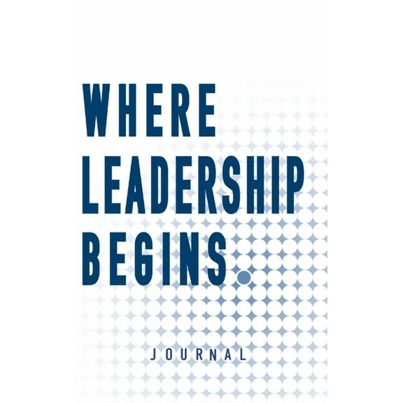 Where Leadership Begins - Journal, (Paperback)