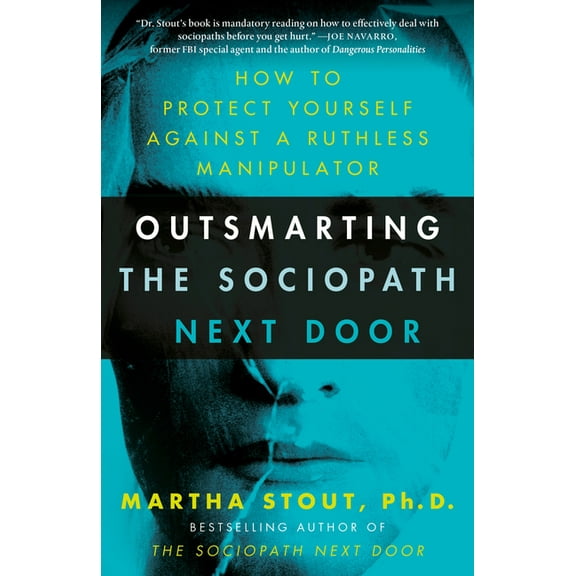 Outsmarting the Sociopath Next Door: How to Protect Yourself Against a Ruthless Manipulator, (Paperback)