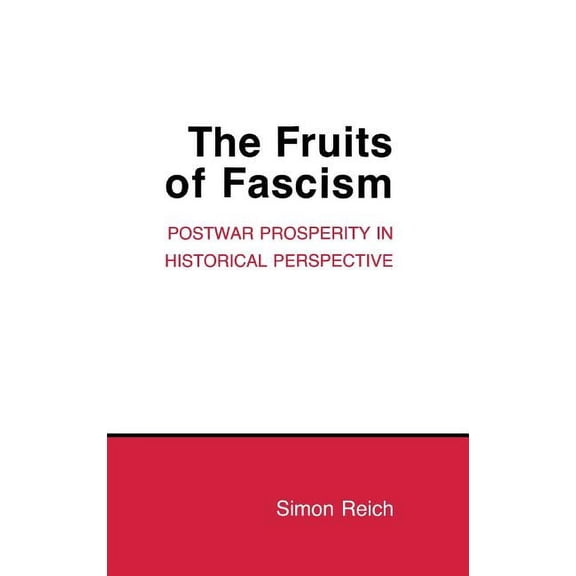 Cornell Studies in Political Economy The Fruits of Fascism: Burgundian Ceremony and Civic Life in Late Medieval Ghent, (Hardcover)