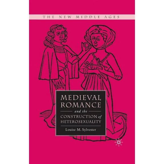New Middle Ages Medieval Romance and the Constructi, (Paperback)